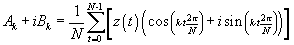 \[ A_k+iB_k=\frac{1}{N}\sum\limits_{t=0}^{N-1}{\left[{z\left( t\right)\left({\cos\left({k\cdot t\frac{2\pi}{N}}\right)+i\sin\left({k\cdot t\frac{2\pi}{N}}\right)}\right)}\right]} \]