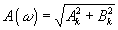 \[ A\left(\omega\right)=\sqrt{A_k^2+B_k^2} \]