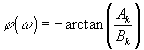 \[ \varphi\left(\omega\right)=-\arctan\left({\frac{A_k}{B_k}}\right) \]