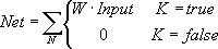 $$ Net=\sum\limits_N{\left\{{\begin{array}{*{20}c}{W\cdot Input}&{K=true}\\ 0&{K=false}\\ \end{array}}\right.} $$